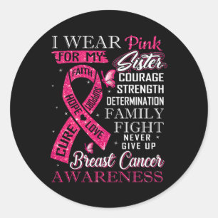 Breast Cancer Awareness Tee I Wear Pink For My Sis Classic Round Sticker