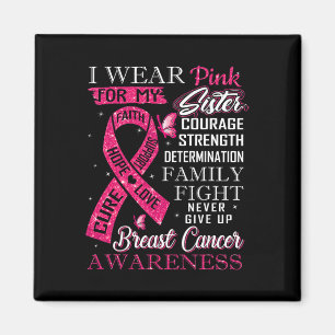 Breast Cancer Awareness Tee I Wear Pink For My Sis Magnet