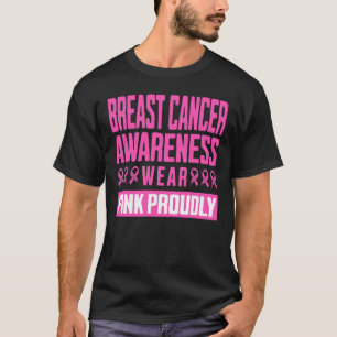 Breast Cancer Awareness Wear Pink Proudly T-Shirt