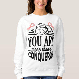 BREAST CANCER AWARENESS-YOU'RE MORE THAN CONQUEROR SWEATSHIRT