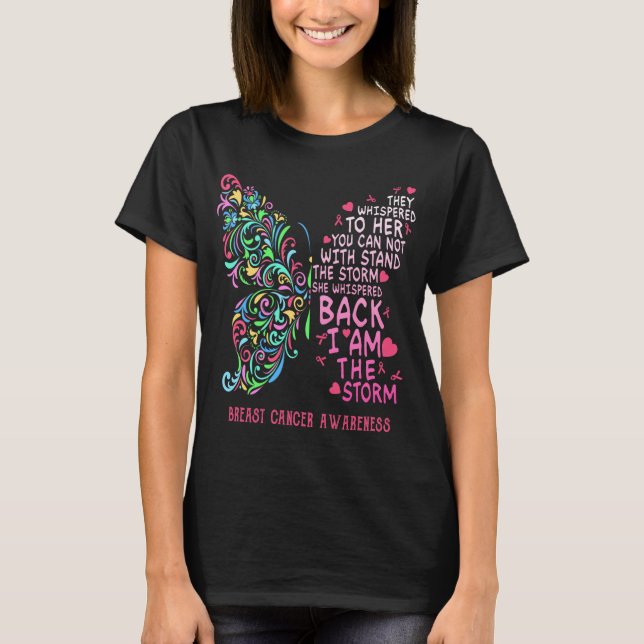 Breast Cancer Butterfly I Am the Storm B T-Shirt (Front)