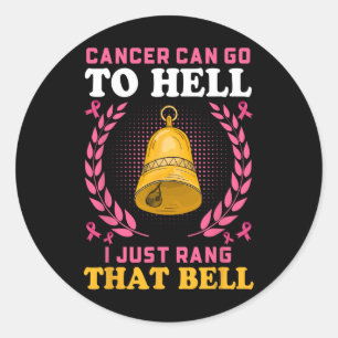 Breast Cancer Can Go To Hell I Just Rang That Bell Classic Round Sticker
