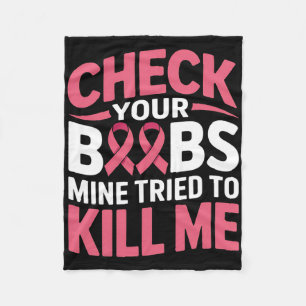 Breast Cancer Check Your Breast Mine Tried To Kill Fleece Blanket