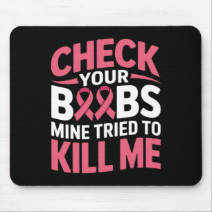 Breast Cancer Check Your Breast Mine Tried To Kill Mouse Mat