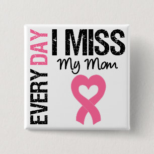 Breast Cancer Everyday I Miss My Mum 15 Cm Square Badge