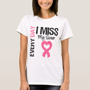 Breast Cancer Everyday I Miss My Sister T-Shirt