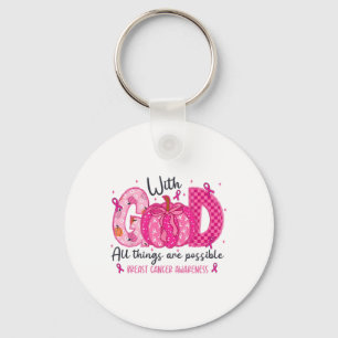 Breast Cancer Faith With God All Things Possible W Key Ring