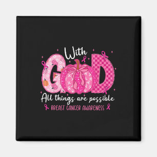 Breast Cancer Faith With God All Things Possible W Magnet