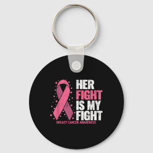 Breast Cancer Her Fight Is My Fight Breast Cancer  Key Ring