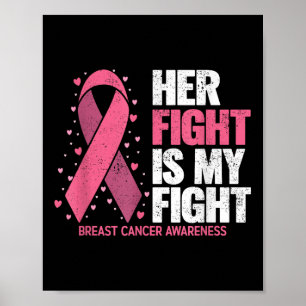 Breast Cancer Her Fight Is My Fight Breast Cancer  Poster