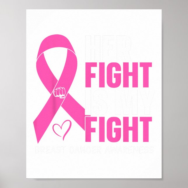 Breast Cancer Her Fight Is My Fight Breast Cancer  Poster (Front)