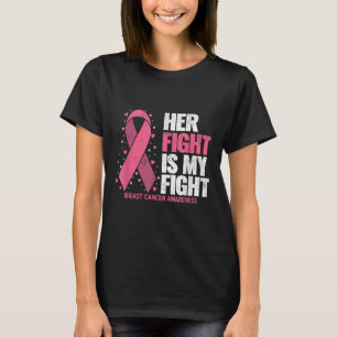 Breast Cancer Her Fight Is My Fight Breast Cancer T-Shirt