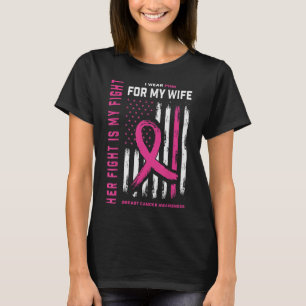 Breast Cancer Her Fight Is My Fight I Wear Pink My T-Shirt