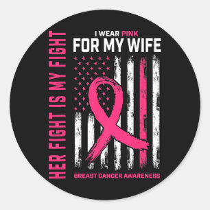Breast Cancer Her Fight Is My Fight I Wear Pink Wi Classic Round Sticker