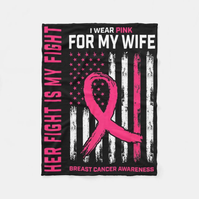 Breast Cancer Her Fight Is My Fight I Wear Pink Wi Fleece Blanket (Front)