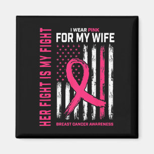 Breast Cancer Her Fight Is My Fight I Wear Pink Wi Magnet
