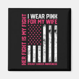 Breast Cancer Her Fight Is My Fight I Wear Pink Wi Magnet
