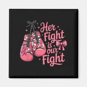 Breast Cancer Her Fight Is Our Fight Boxing Gloves Magnet