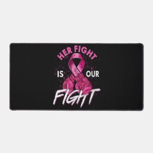 Breast Cancer Her Fight is Our Fight Breast Cancer Desk Mat
