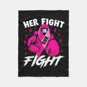 Breast Cancer Her Fight Is Our Fight Breast Cancer Fleece Blanket
