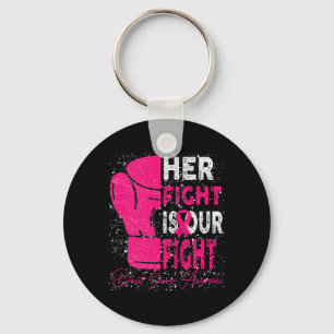 Breast Cancer Her Fight Is Our Fight Breast Cancer Key Ring