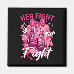 Breast Cancer Her Fight Is Our Fight Breast Cancer Magnet