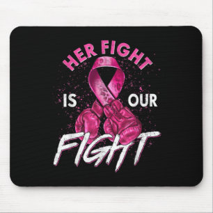 Breast Cancer Her Fight Is Our Fight Breast Cancer Mouse Mat