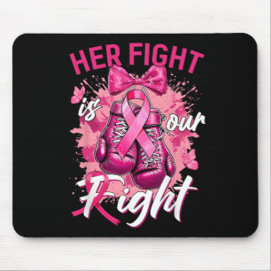 Breast Cancer Her Fight Is Our Fight Breast Cancer Mouse Mat