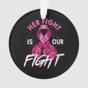 Breast Cancer Her Fight is Our Fight Breast Cancer Ornament