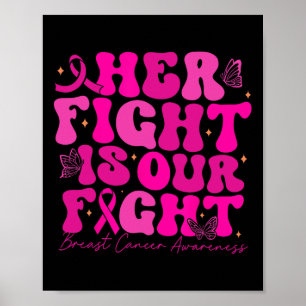 Breast Cancer Her Fight Is Our Fight Breast Cancer Poster