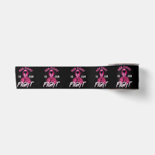 Breast Cancer Her Fight is Our Fight Breast Cancer Satin Ribbon