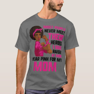Breast Cancer Hero ,Black Woman I Wear Pink For My T-Shirt