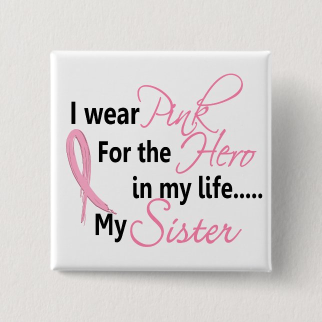 Breast Cancer HERO IN MY LIFE, MY SISTER 1 15 Cm Square Badge (Front)