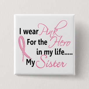 Breast Cancer HERO IN MY LIFE, MY SISTER 1 15 Cm Square Badge