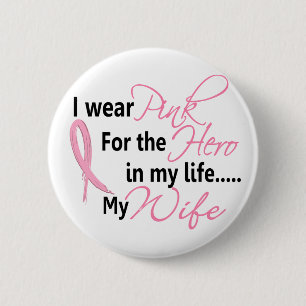 Breast Cancer HERO IN MY LIFE, MY WIFE 1 6 Cm Round Badge