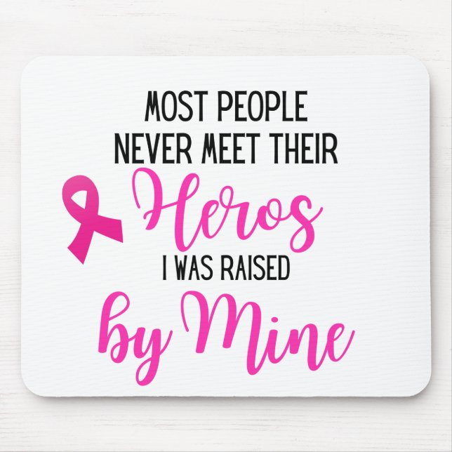 Breast Cancer Hero Mum - Most People Never Meet Mouse Mat (Front)