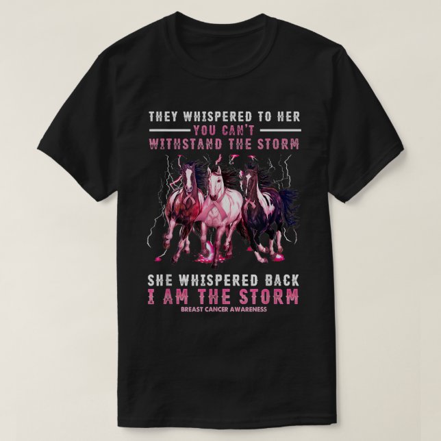 Breast Cancer Horse I Am She Whispered Back I'm Th T-Shirt (Design Front)