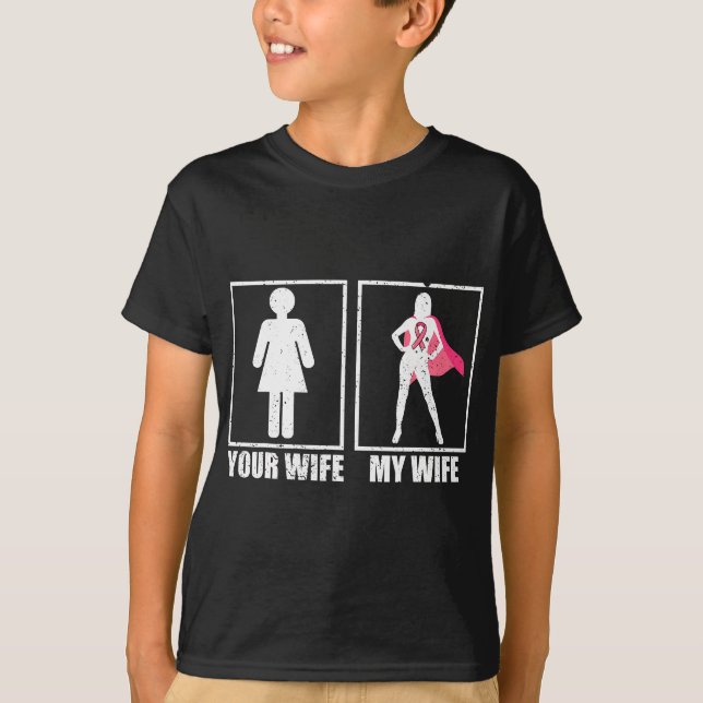 Breast Cancer Husband , Your Wife My Wife Pink Fig T-Shirt (Front)