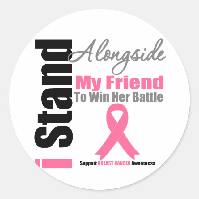 Breast Cancer I Stand Alongside My Friend Classic Round Sticker (Front)