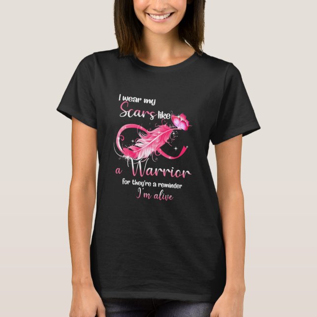 Breast Cancer I Wear My Scars Like A T-Shirt (Front)