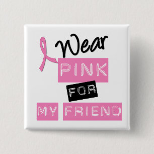 Breast Cancer I Wear Pink For My Friend 15 Cm Square Badge