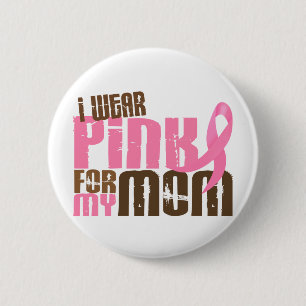 Breast Cancer I WEAR PINK FOR MY MOM 6.3 6 Cm Round Badge