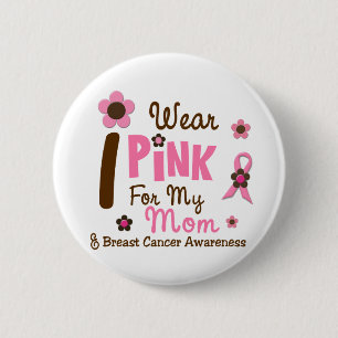 Breast Cancer I Wear Pink For My Mum 12 6 Cm Round Badge