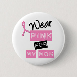 Breast Cancer I Wear Pink For My Mum 6 Cm Round Badge