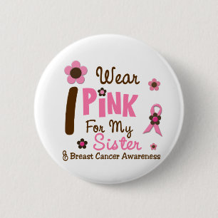 Breast Cancer I Wear Pink For My Sister 12 6 Cm Round Badge