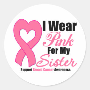 Breast Cancer: I Wear Pink For My Sister Classic Round Sticker