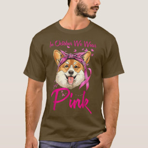 Breast Cancer In October We Wear Pink Cute Corgi F T-Shirt