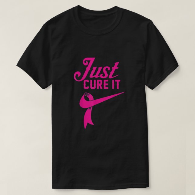 Breast Cancer Just Cure It T-Shirt (Design Front)
