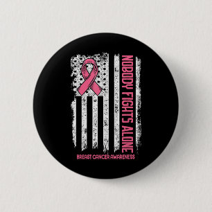 Breast Cancer Nobody Fights Alone Breast Cancer Aw 6 Cm Round Badge