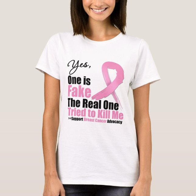 Breast Cancer One is Fake T-Shirt (Front)